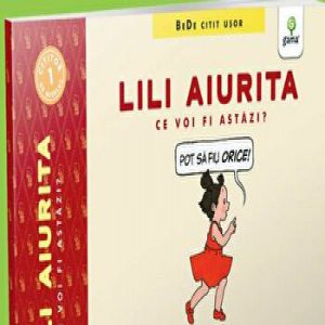 Lili aiurita. Ce voi fi astazi? Pot sa fiu orice!