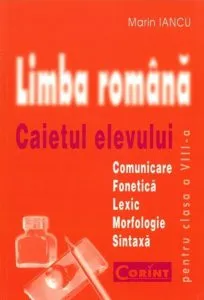 Limba romana. Caietul elevului pentru clasa a VIII-a de Marin Iancu