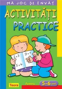 Ma joc si invat - Activitati practice pentru 5 - 6 ani