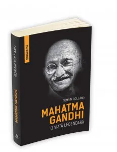 Mahatma Gandhi - O viata legendara de Romain Rolland
