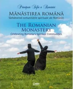 Manastirea romana. Sarbatorind comunitatile spirituale ale Romaniei de Principesa Sofia a Romaniei