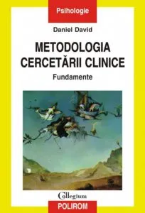Metodologia cercetarii clinice. Fundamente de Daniel David
