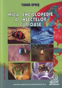 Mica enciclopedie a insectelor curioase de Tudor Opris