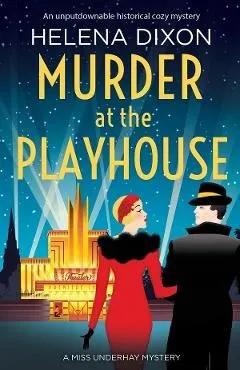 Murder at the Playhouse: An unputdownable historical cozy mystery de Helena Dixon