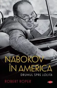 Nabokov in America. Carte pentru toti. Vol 274 de Robert Roper