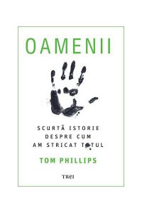 Oamenii. Scurtă istorie despre cum am stricat totul
