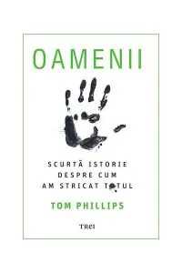 Oamenii. Scurtă istorie despre cum am stricat totul