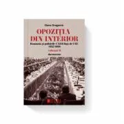 Opozitia din interior. Romania si politicile CAER fata de CEE (1957-1989). Volumul 2 de Elena Dragomir