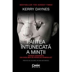 Partea intunecata a mintii. Povesti adevarate din viata mea de psiholog criminalist