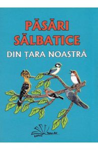 Pasari salbatice din tara noastra