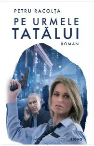 Pe urmele tatalui de Petru Racolta