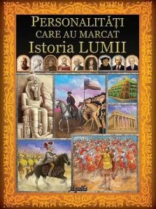 Personalitati care au influentat istoria lumii de Dan Butca