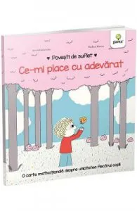 Povesti de suflet: Ce-mi place cu adevarat de Astrid Desbordes