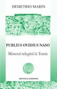 Publius Ovidius Naso. Misterul relegarii la Tomis de Demetrio Marin