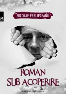 Roman sub acoperire de Nicolae Prelipceanu