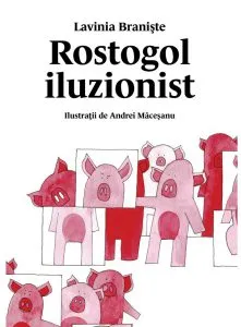 Rostogol iluzionist de Lavinia Braniste