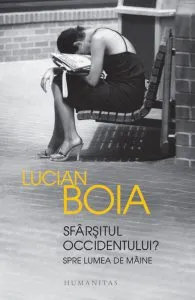 Sfarsitul Occidentului? Spre lumea de maine de Lucian Boia
