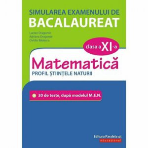 Simularea examenului de Bacalaureat. Matematica. Clasa a XI-a. Profil stiintele naturii