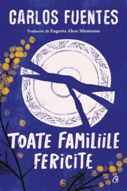 Toate familiile fericite de Carlos Fuentes