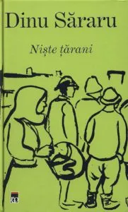 Trilogia taraneasca: Niste tarani, Crima pentru pamant, Iarbavintului de Dinu Sararu