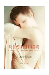 69 de poeme de dragoste. Extrase din atlasul unei lumi dificile de Leonard Ancuta