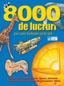 8000 de lucruri pe care trebuie sa le stii