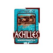 Achilles. Memoria pamantului- Lefther Chirica