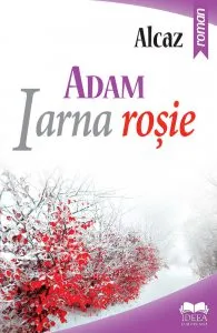ADAM. Iarna rosie. Vol. I de Alcaz