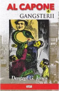 Al Capone vol.4: Gangsterii de Dentzel G. Jones
