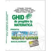 BACALAUREAT Ghid de pregatire la Matematica, profil Stiinte ale naturii de Cristian Schneider