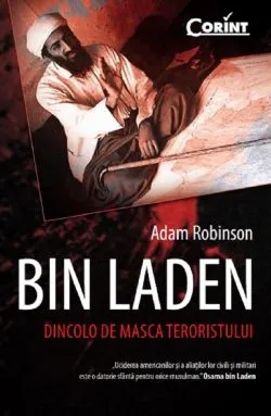 Bin Laden. Dincolo de masca terorismului de Adam Robinson