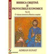 Biserica crestina si provocarile economice. Volumul 2. O viziune istorica in Biserica Crestina