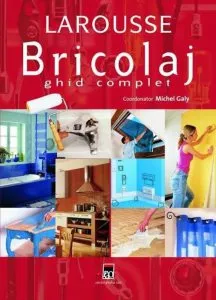 Bricolaj. Ghid complet de Michel Galy