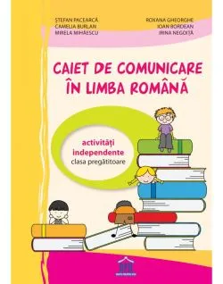 Caiet de comunicare in limba Romana - Clasa pregatitoare - Activitati independente CP 2019 de Camelia Burlan