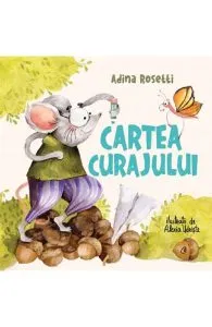 Cartea curajului de Adina Rosetti