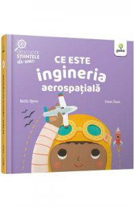 Ce este ingineria aerospatiala. Descopar stiintele de mic