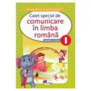Comunicare in limba romana. Clasa 1. Caiet special de Celina Iordache