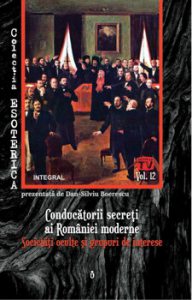 Conducatorii secreti ai Romaniei moderne. Societati oculte si grupuri de interese