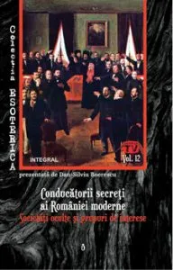 Conducatorii secreti ai Romaniei moderne. Societati oculte si grupuri de interese de Dan Silviu Boerescu