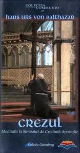 Crezul. Meditatii la Simbolul de Credinta Apostolic