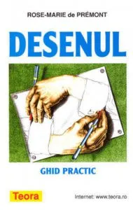 Desenul - ghid practic de Rose-Marie de Premont