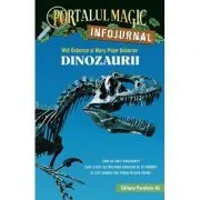 Dinozaurii. Infojurnal (insoteste volumul 1 din seria Portalul magic: „Dinozaurii vin spre seara”) de Mary Pope Osborne