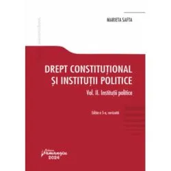 Drept constitutional si institutii politice. Vol. 2. Institutii politice. Editia a 5-a de Marieta Safta