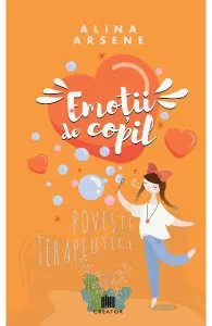 Emotii de copil. Povesti terapeutice de Alina Arsene