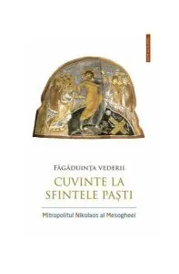 Făgăduința vederii. Cuvinte la Sfintele Paști de Mitropolitul Nikolaos
