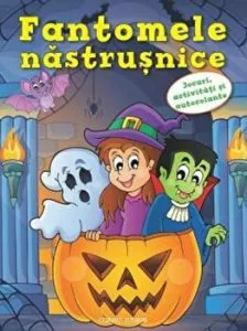 Fantomele nastrusnice. Jocuri, activitati si autocolante