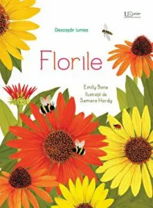 Florile. Descopar lumea de Emily Bone