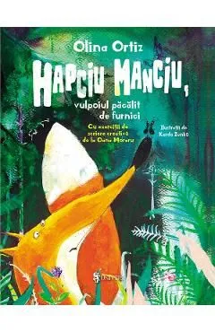 Hapciu Manciu, vulpoiul pacalit de furnici de Olina Ortiz