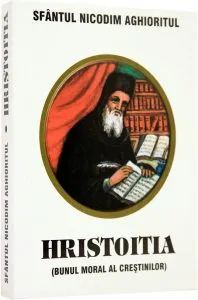 Hristoitia. Bunul moral al crestinilor de Sfantul Nicodim Aghioritul