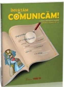 Învățăm să comunicăm! Limba și literatura română pentru clasa a III-a de Aurelia Barbulescu